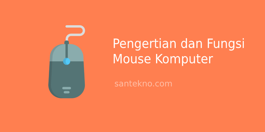 Pengertian dan fungsi Mouse Komputer